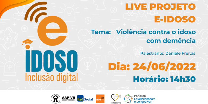 24/06/2022 - Live projeto E-Idoso: Violência contra o idoso com demência